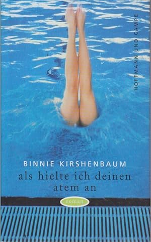 Seller image for Als hielte ich deinen Atem an : Roman / Binnie Kirshenbaum. Aus dem Amerikan. von Barbara Ostrop Roman for sale by Bcher bei den 7 Bergen