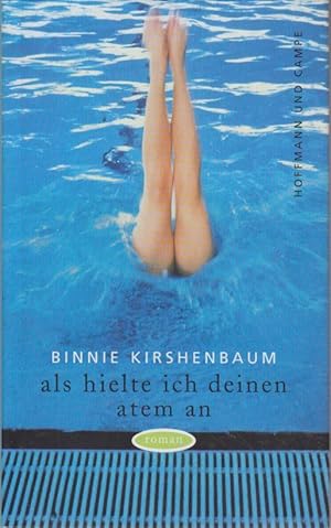 Image du vendeur pour Als hielte ich deinen Atem an : Roman / Binnie Kirshenbaum. Aus dem Amerikan. von Barbara Ostrop Roman mis en vente par Bcher bei den 7 Bergen