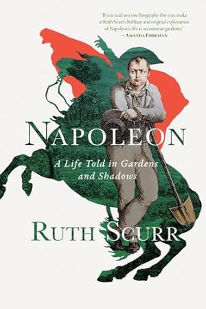 Bild des Verkufers fr Napoleon: A Life Told in Gardens and Shadows by Scurr, Ruth [Paperback ] zum Verkauf von booksXpress