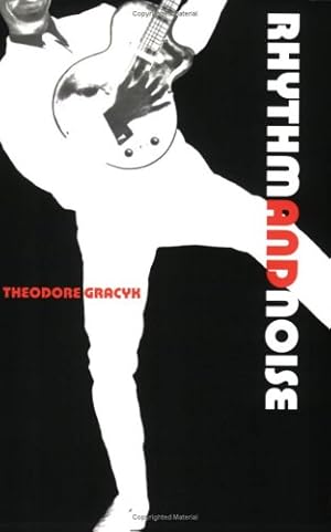 Seller image for Rhythm and Noise: An Aesthetics of Rock by Gracyk, Theodore [Paperback ] for sale by booksXpress