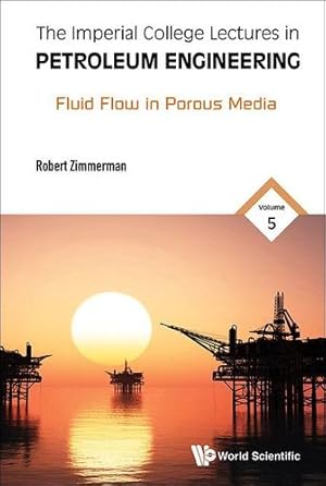 Seller image for The Imperial College Lectures in Petroleum Engineering: Fluid Flow in Porous Media [Hardcover ] for sale by booksXpress