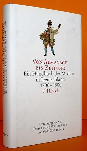 Image du vendeur pour Von Almanach bis Zeitung: Ein Handbuch der Medien in Deutschland 1700-1800. mis en vente par Antiquariat an der Linie 3