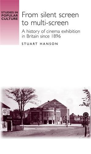 Seller image for From Silent Screen to Multi-Screen: A History of Cinema Exhibtion in Britain since 1896 (Studies in Popular Culture) by Hanson, Stuart [Hardcover ] for sale by booksXpress
