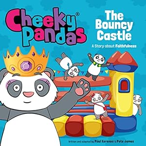 Bild des Verkufers fr Cheeky Pandas - the Bouncy Castle: A Story About Faithfulness by James, Pete, Kerensa, Paul [Paperback ] zum Verkauf von booksXpress