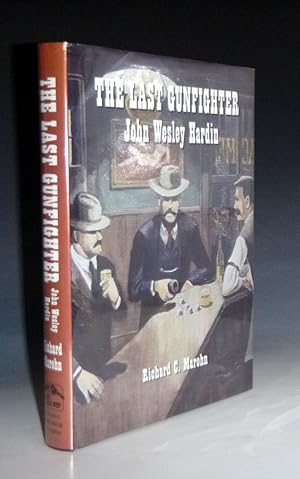 Seller image for The Last Gunfighter John Wesley Hardin for sale by Alcuin Books, ABAA/ILAB