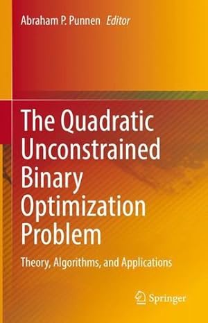 Immagine del venditore per The Quadratic Unconstrained Binary Optimization Problem: Theory, Algorithms, and Applications (Springer Optimization and Its Applications, 194) [Hardcover ] venduto da booksXpress