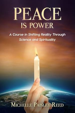 Seller image for Peace is Power: A Course in Shifting Reality Through Science and Spirituality by Reed, Michelle Paisley [Paperback ] for sale by booksXpress