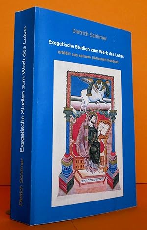 Exegetische Studien zum Werk des Lukas: Erklärt aus seinem jüdischen Kontext. Ein Arbeitsbuch.