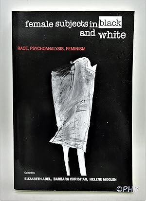 Imagen del vendedor de Female Subjects in Black and White: Race, Psychoanalysis, Feminism a la venta por Post Horizon Booksellers
