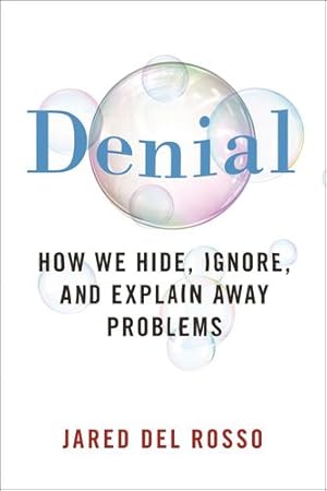 Bild des Verkufers fr Denial: How We Hide, Ignore, and Explain Away Problems by Del Rosso, Jared [Hardcover ] zum Verkauf von booksXpress