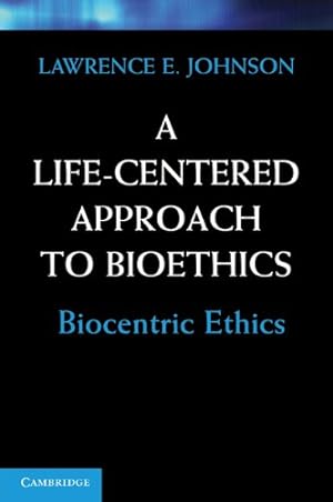 Imagen del vendedor de A Life-Centered Approach to Bioethics: Biocentric Ethics by Johnson, Lawrence E. [Paperback ] a la venta por booksXpress