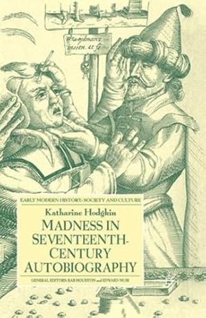 Seller image for Madness in Seventeenth-Century Autobiography (Early Modern History: Society and Culture) by Hodgkin, K. [Paperback ] for sale by booksXpress