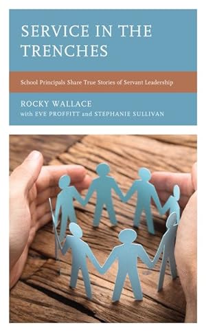 Seller image for Service in the Trenches : School Principals Share True Stories of Servant Leadership for sale by GreatBookPrices
