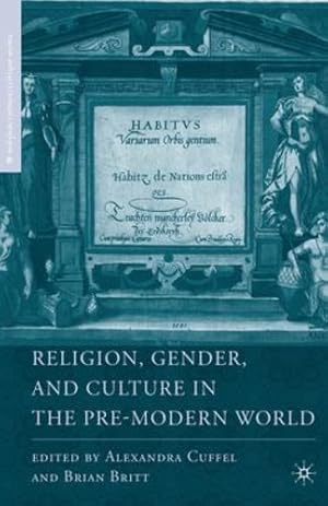 Immagine del venditore per Religion, Gender, and Culture in the Pre-Modern World (Religion/Culture/Critique) by Britt, B., Cuffel, A. [Paperback ] venduto da booksXpress