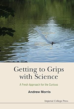 Seller image for Getting To Grips With Science: A Fresh Approach For The Curious [Soft Cover ] for sale by booksXpress