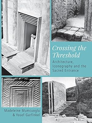 Imagen del vendedor de Crossing the Threshold: Architecture, Iconography and the Sacred Entrance [Hardcover ] a la venta por booksXpress