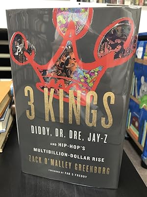 3 Kings: Diddy, Dr. Dre, Jay-Z and Hip-Hop's Multibillion Dollar Rise