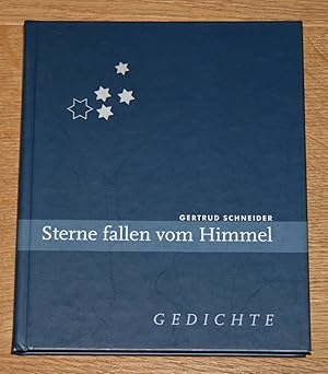 Imagen del vendedor de Sterne fallen vom Himmel. Gedichte. Lebensbilder von Gertrud Schneider. a la venta por Antiquariat Gallenberger