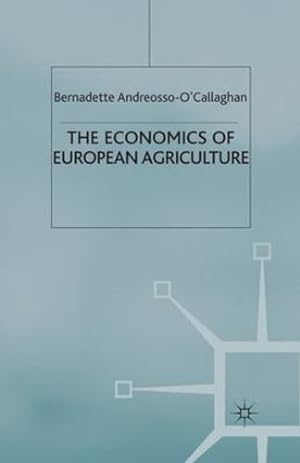 Seller image for The Economics of European Agriculture by Andreosso-O'Callaghan, Bernadette [Paperback ] for sale by booksXpress