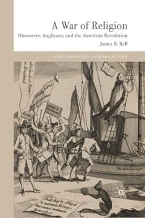 Bild des Verkufers fr A War of Religion: Dissenters, Anglicans and the American Revolution (Studies in Modern History) by Bell, James B. [Paperback ] zum Verkauf von booksXpress