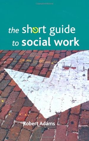 Seller image for The Short Guide to Social Work (Short Guides) by Adams, Robert [Paperback ] for sale by booksXpress