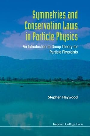 Image du vendeur pour Symmetries And Conservation Laws In Particle Physics: An Introduction To Group Theory For Particle Physicists [Soft Cover ] mis en vente par booksXpress