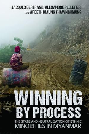 Immagine del venditore per Winning by Process: The State and Neutralization of Ethnic Minorities in Myanmar by Bertrand, Jacques, Pelletier, Alexandre, Thawnghmung, Ardeth Maung [Hardcover ] venduto da booksXpress