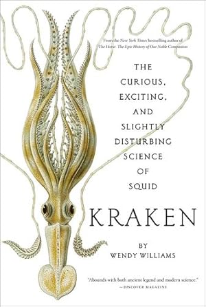 Imagen del vendedor de Kraken: The Curious, Exciting, and Slightly Disturbing Science of Squid by Williams, Wendy [Paperback ] a la venta por booksXpress