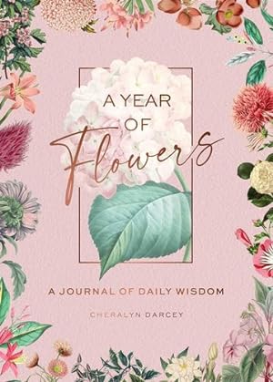 Seller image for A Year of Flowers: A Journal of Daily Wisdom by Darcey, Cheralyn [Paperback ] for sale by booksXpress