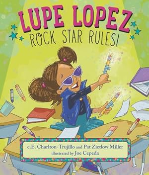 Seller image for Lupe Lopez: Rock Star Rules! by Charlton-Trujillo, e.E., Miller, Pat Zietlow [Hardcover ] for sale by booksXpress