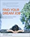 Seller image for Find Your Dream Job: True Stories Guaranteed For Getting A Job You Love [Soft Cover ] for sale by booksXpress