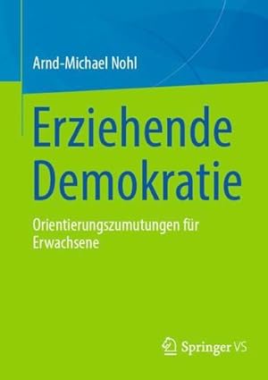 Image du vendeur pour Erziehende Demokratie: Orientierungszumutungen f ¼r Erwachsene (German Edition) by Nohl, Arnd-Michael [Paperback ] mis en vente par booksXpress