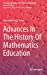 Seller image for Advances In The History Of Mathematics Education (International Studies in the History of Mathematics and its Teaching) [Hardcover ] for sale by booksXpress