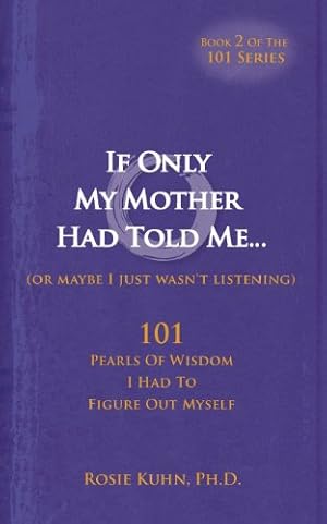 Seller image for If Only My Mother Had Told Me. (or Maybe I Just Wasn't Listening) by Kuhn, Rosie [Paperback ] for sale by booksXpress