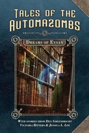 Seller image for Dreams of Eysan (Tales of the Automazombs) by Bitters, Victoria, Lim, Jessica L [Paperback ] for sale by booksXpress
