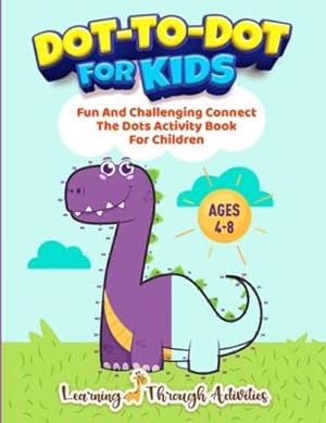 Immagine del venditore per Dot To Dot For Kids: Fun And Challenging Connect The Dots Activity Book For Children Ages 4-8 [Soft Cover ] venduto da booksXpress