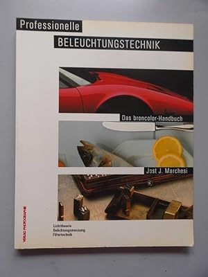 Professionelle Beleuchtungstechnik : d. broncolor-Handbuch ; Lichttheorie, Belichtungsmessung, Pr...