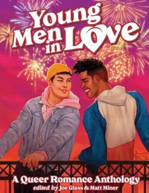 Seller image for Young Men in Love: A Queer Romance Anthology by Booher, David M., Blas, Terry, Oliveira, Anthony, Allor, Paul, Pulliam-Moore, Charles, Douek, Rich, Melendez, Jarrett, Ebersole, Dave [Paperback ] for sale by booksXpress