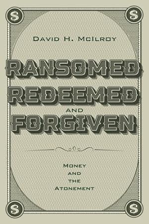 Image du vendeur pour Ransomed, Redeemed, and Forgiven by McIlroy, David H [Paperback ] mis en vente par booksXpress