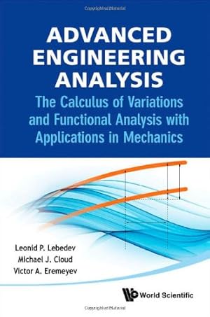 Image du vendeur pour Advanced Engineering Analysis: The Calculus of Variations and Functional Analysis with Applications in Mechanics by Lebedev, Leonid P, Cloud, Michael J, Eremeyev, Victor a [Hardcover ] mis en vente par booksXpress