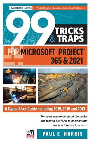 Bild des Verkufers fr 99 Tricks and Traps for Microsoft Project 365 and 2021: A Casual User Guide Including 2019, 2016 and 2013 by Harris, Paul E [Paperback ] zum Verkauf von booksXpress