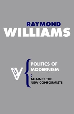 Bild des Verkufers fr Politics of Modernism: Against the New Conformists (Radical Thinkers) by Williams, Raymond [Paperback ] zum Verkauf von booksXpress