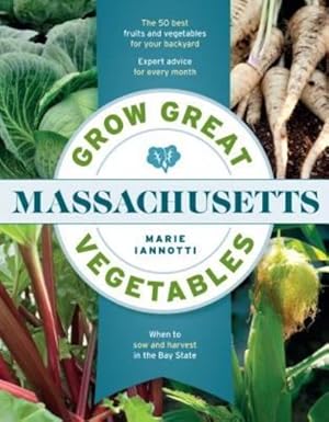 Seller image for Grow Great Vegetables in Massachusetts (Regional Vegetable Gardening Series) by Iannotti, Marie [Paperback ] for sale by booksXpress