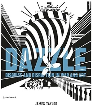 Seller image for Dazzle: Disguise & Disruption in War & Art by Taylor James (author) [Hardcover ] for sale by booksXpress