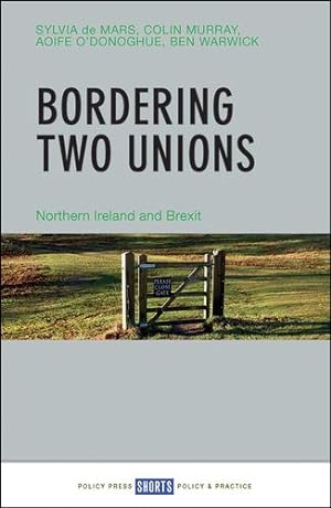 Seller image for Bordering Two Unions: Northern Ireland and Brexit by de Mars, Sylvia, Murray, Colin, O'Donoghue, Aoife, Warwick, Ben [Paperback ] for sale by booksXpress