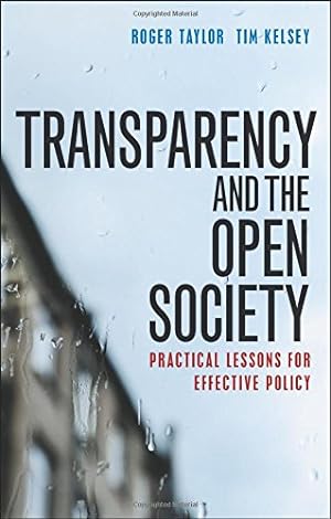 Bild des Verkufers fr Transparency and the Open Society: Practical Lessons for Effective Policy by Taylor, Roger, Kelsey, Tim [Paperback ] zum Verkauf von booksXpress