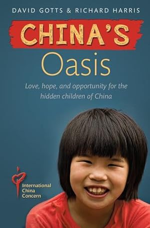 Seller image for China's Oasis: Love, Hope, and Opportunity for the Hidden Children of China by Harris, Richard, Gotts, David [Paperback ] for sale by booksXpress