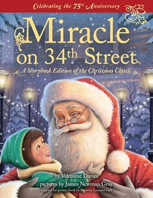 Bild des Verkufers fr Miracle on 34th Street: Storybook Edition of the Heartwarming Christmas Classic for Children by Valentine Davies Estate, Hill, Susanna Leonard [Hardcover ] zum Verkauf von booksXpress