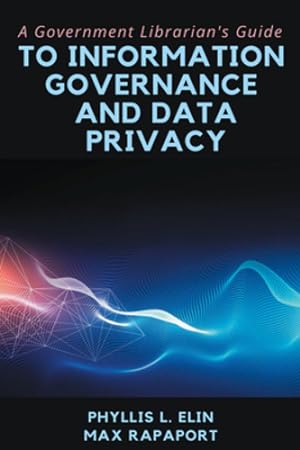 Imagen del vendedor de A Government Librarianâ  s Guide to Information Governance and Data Privacy [Soft Cover ] a la venta por booksXpress