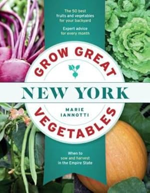 Immagine del venditore per Grow Great Vegetables in New York (Regional Vegetable Gardening Series) by Iannotti, Marie [Paperback ] venduto da booksXpress